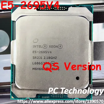 QS versija E5-2695V4 Originalus Intel Xeon 120W E5 2695 V4 45M E5-2695 V4 2.10 GHz 18-Core 45MB Procesorius E5 2695V4 nemokamas pristatymas