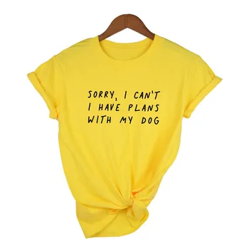 Atsiprašome, aš negaliu Turiu Planų su Mano Šuo Laišką Moterų Vasaros Mados T Shirts Šuo Mama Gyvenime Harajuku O Moterų-kaklo T-shirt Tumblr