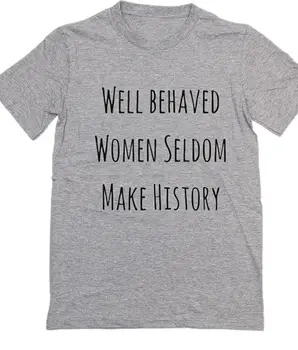 Gerai Elgėsi Moterys Retai, Kad Istoriją Moterų marškinėlius Medvilnės Atsitiktinis Juokingi marškinėliai Lady Mergina Viršuje Tee Hipster Tumblr NA-93