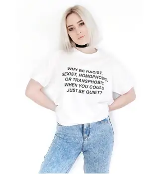 Kodėl Būti Rasistinis Lyčių Homofobinių Transfobines, Kai Jums Gali Tiesiog Būti Ramiai Moterų marškinėlius Medvilnės marškinėliai Lady Mergina Lašas Laivas MA-10