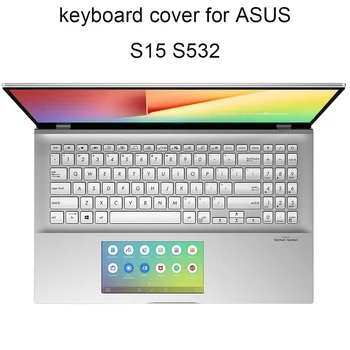 Nauja Klaviatūra Apima ASUS VivoBook S15 S532 FL S532FA nešiojamųjų kompiuterių klaviatūrų TPU aišku, stabdžių dulkių Protectiv Silikono Odos skalbti