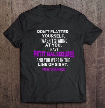 Vyrų Marškinėliai Nereikia Laižytis Sau, aš ne Spoksoti Jums Turiu Petit Mal Traukuliai-Epilepsija Informavimo Moterys t-shirt